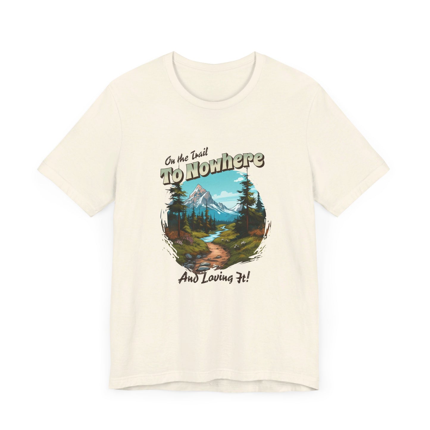 On the Trail to Nowhere Hiking T-shirt