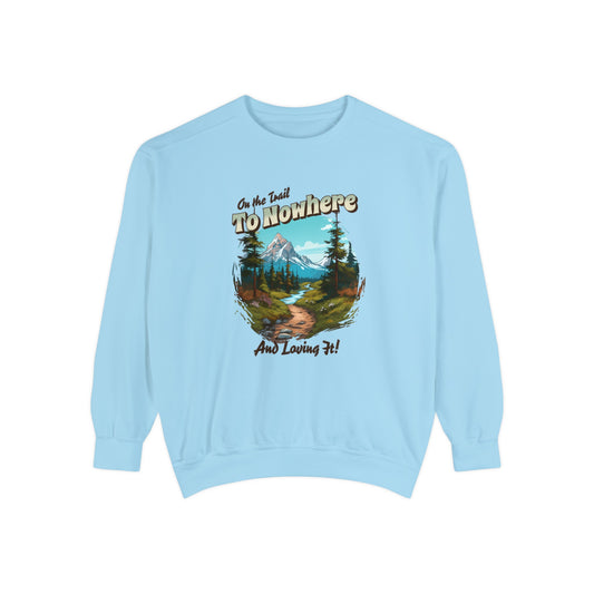 On the trail to Nowhere Hiking Sweatshirt