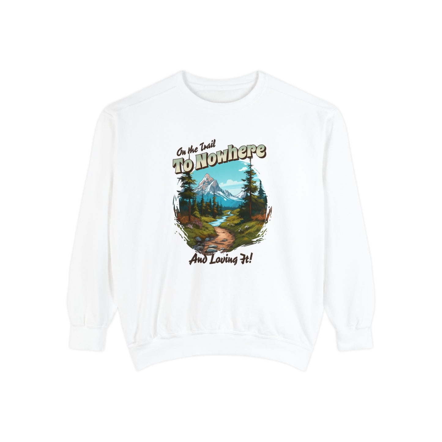 On the trail to Nowhere Hiking Sweatshirt