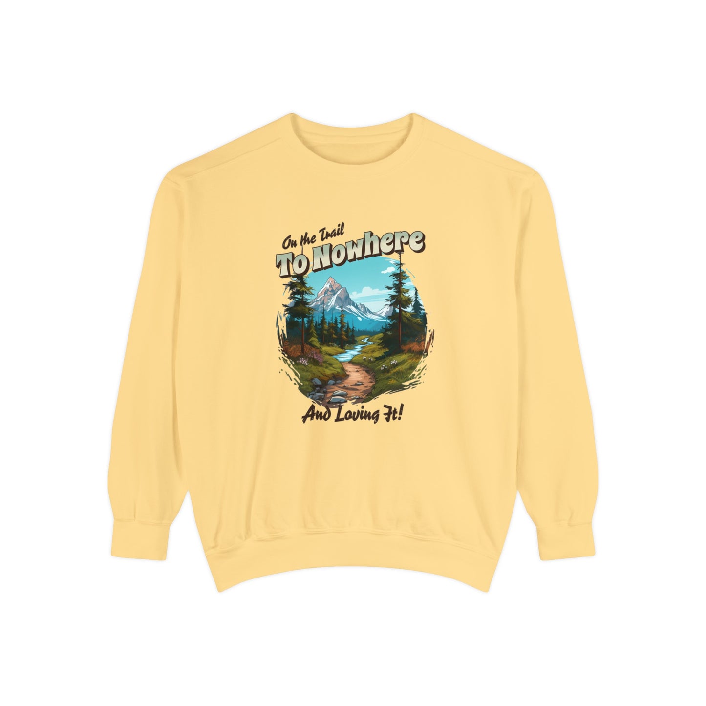 On the trail to Nowhere Hiking Sweatshirt