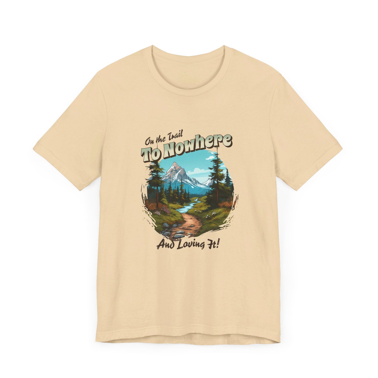 On the Trail to Nowhere Hiking T-shirt