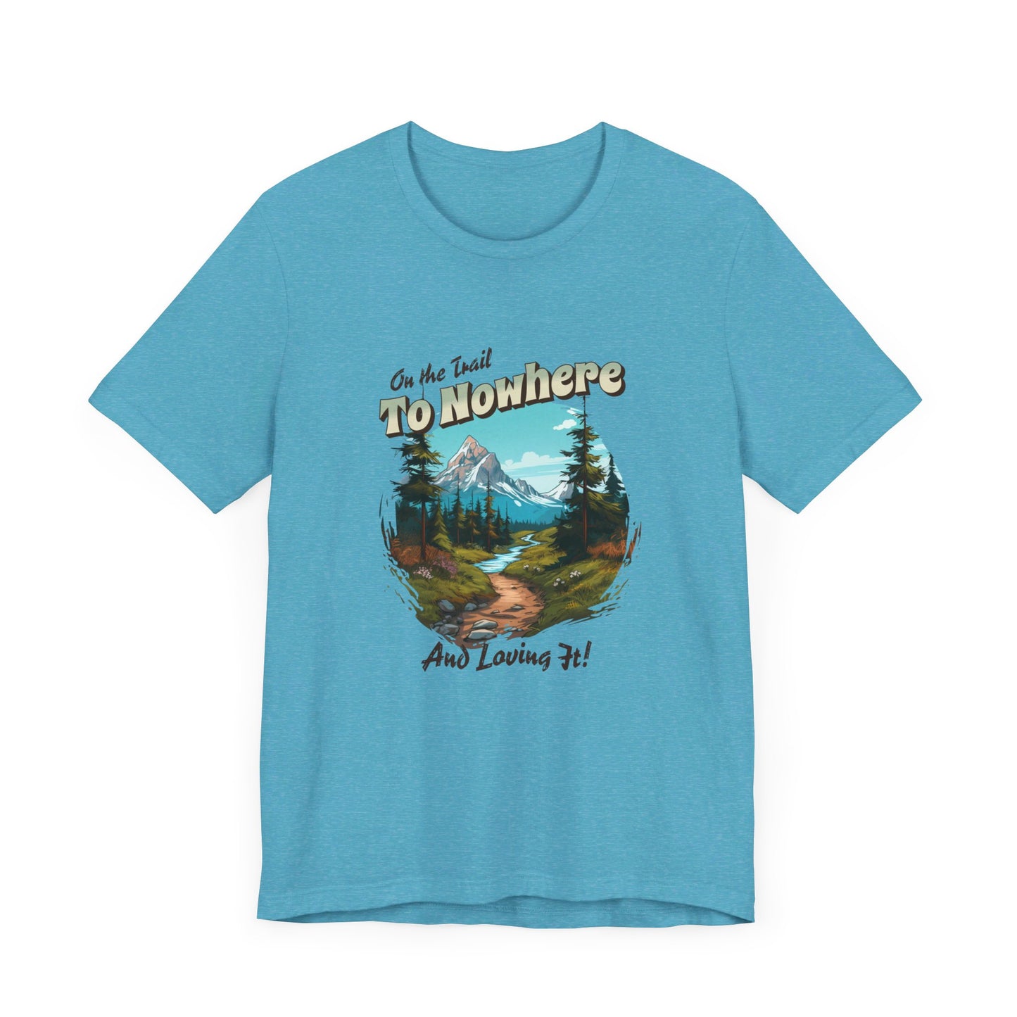 On the Trail to Nowhere Hiking T-shirt