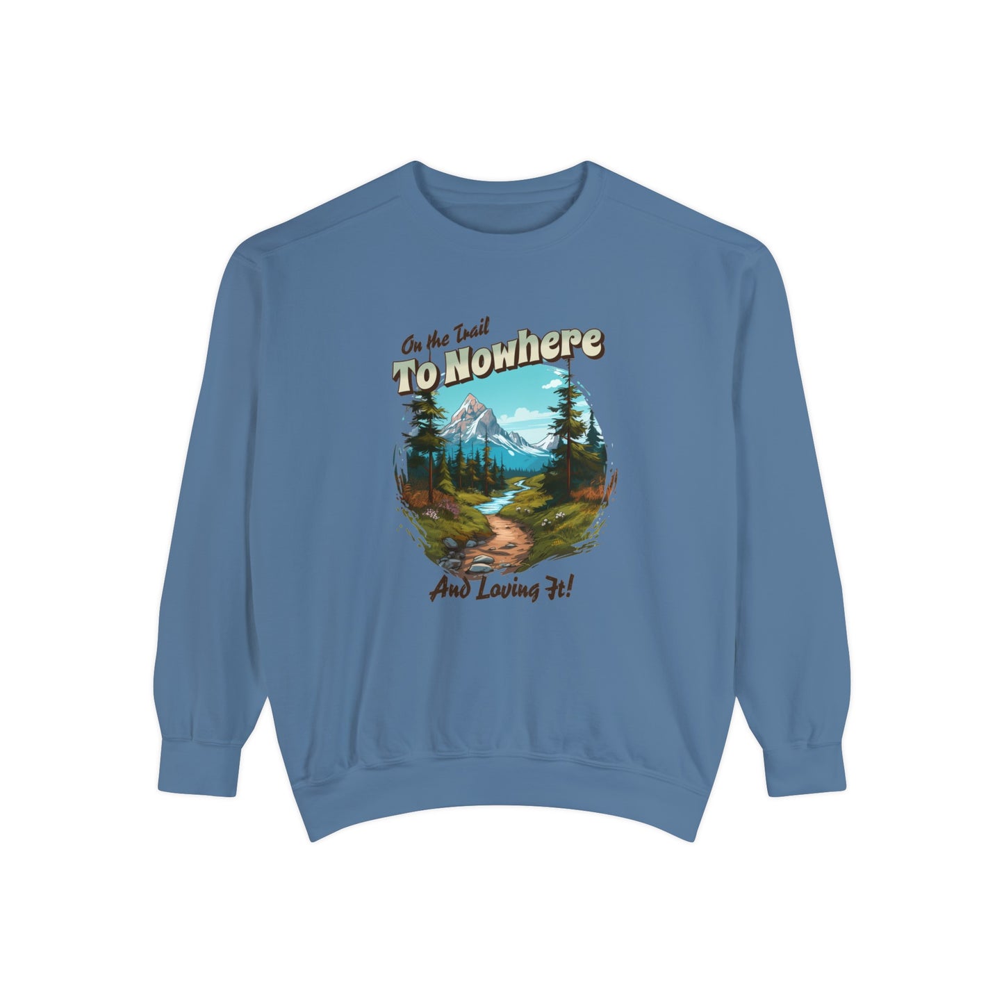 On the trail to Nowhere Hiking Sweatshirt