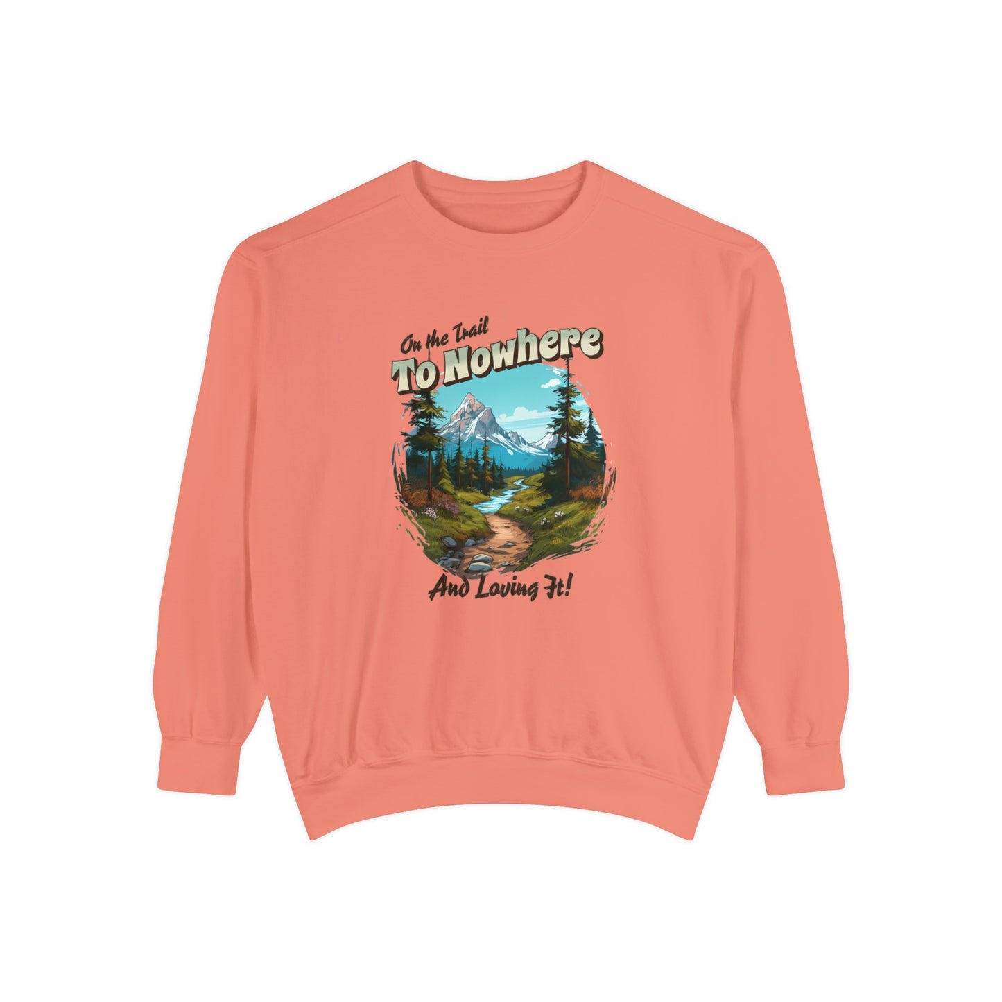 On the trail to Nowhere Hiking Sweatshirt