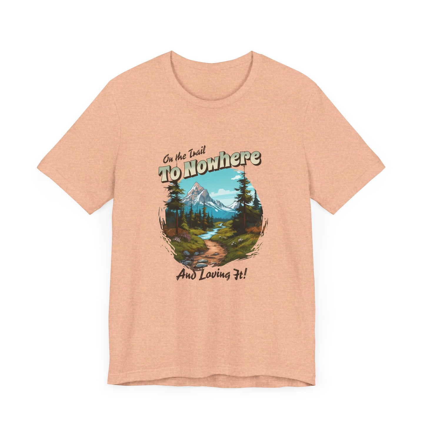 On the Trail to Nowhere Hiking T-shirt